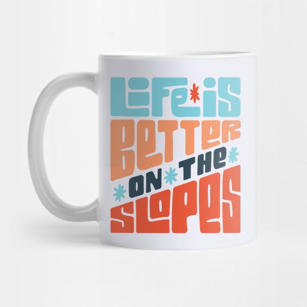 Life is Better on the Slopes Ski/Snowboard Quote by HiFi Tees